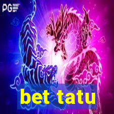 bet tatu